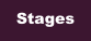 Stages