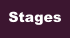 Stages